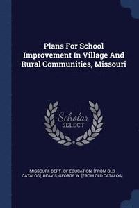 bokomslag Plans For School Improvement In Village And Rural Communities, Missouri