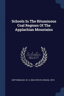 bokomslag Schools In The Bituminous Coal Regions Of The Applachian Mountains