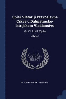 bokomslag Spisi o Istoriji Pravoslavne Crkve u Dalmatinsko-istrijskom Vladianstvu