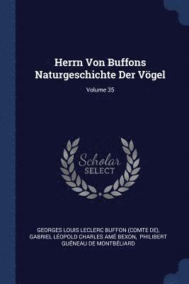 Herrn Von Buffons Naturgeschichte Der Vgel; Volume 35 1