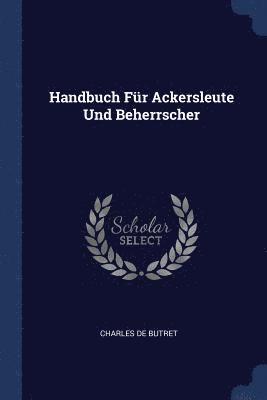 Handbuch Fr Ackersleute Und Beherrscher 1