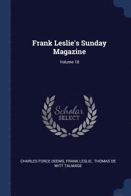 Frank Leslie's Sunday Magazine; Volume 18 1