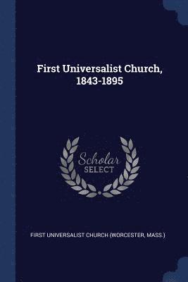 bokomslag First Universalist Church, 1843-1895