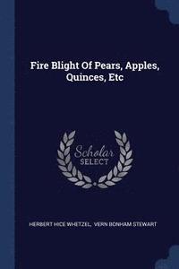 bokomslag Fire Blight Of Pears, Apples, Quinces, Etc