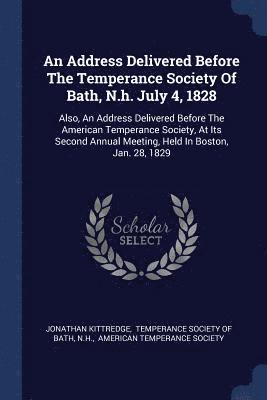 Address Delivered Before The Temperance Society Of Bath, N.h. July 4, 1828
