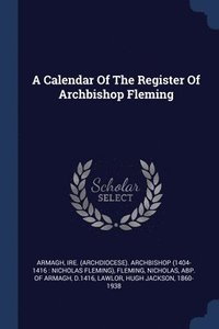 bokomslag A Calendar Of The Register Of Archbishop Fleming