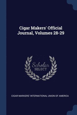 bokomslag Cigar Makers' Official Journal, Volumes 28-29