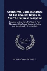 bokomslag Confidential Correspondence Of The Emperor Napoleon And The Empress Josephine