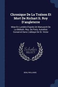 bokomslag Chronique De La Trason Et Mort De Richart Ii. Roy D'angleterre