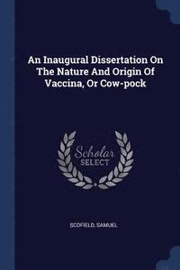 bokomslag An Inaugural Dissertation On The Nature And Origin Of Vaccina, Or Cow-pock