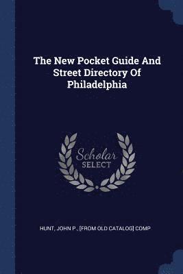 bokomslag The New Pocket Guide And Street Directory Of Philadelphia