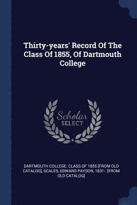 Thirty-years' Record Of The Class Of 1855, Of Dartmouth College 1