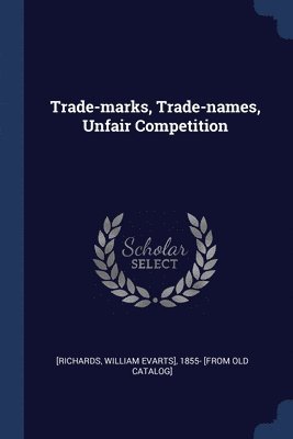 Trade-marks, Trade-names, Unfair Competition 1
