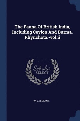 bokomslag Fauna Of British India, Including Ceylon And Burma. Rhynchota.-vol.ii
