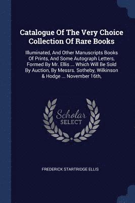 Frederick Startridge Ellis - Catalogue Of The Very Choice Collection Of Rare Books, Häftad