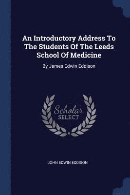 bokomslag Introductory Address To The Students Of The Leeds School Of Medicine