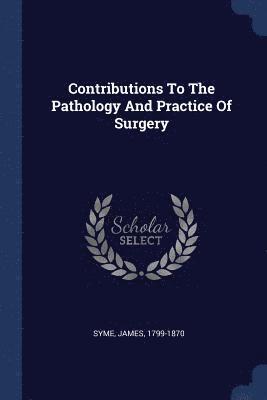 bokomslag Contributions To The Pathology And Practice Of Surgery