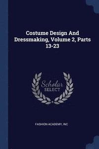 bokomslag Costume Design And Dressmaking, Volume 2, Parts 13-23