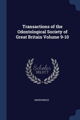 bokomslag Transactions of the Odontological Society of Great Britain Volume 9-10