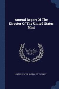 bokomslag Annual Report Of The Director Of The United States Mint