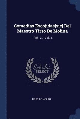 Comedias Escojidas[sic] Del Maestro Tirso De Molina 1