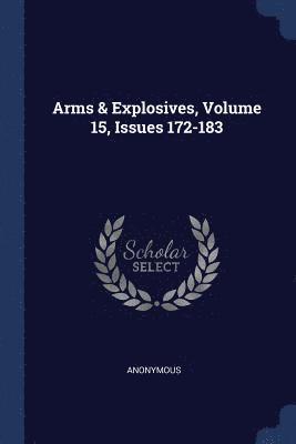 bokomslag Arms & Explosives, Volume 15, Issues 172-183