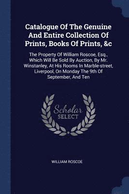 Catalogue Of The Genuine And Entire Collection Of Prints, Books Of Prints, &c 1