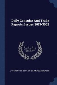 bokomslag Daily Consular And Trade Reports, Issues 3013-3062