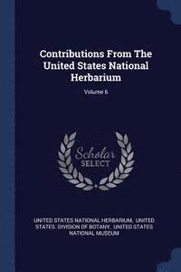 bokomslag Contributions From The United States National Herbarium; Volume 6