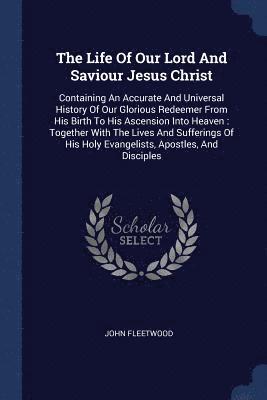 bokomslag The Life Of Our Lord And Saviour Jesus Christ
