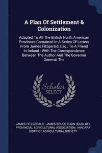 bokomslag A Plan Of Settlement & Colonization