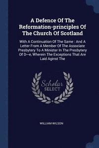 bokomslag A Defence Of The Reformation-principles Of The Church Of Scotland