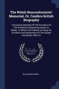 bokomslag The Welsh Nonconformists' Memorial, Or, Cambro-british Biography