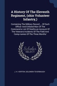 bokomslag A History Of The Eleventh Regiment, (ohio Volunteer Infantry, )