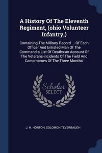 bokomslag History Of The Eleventh Regiment, (ohio Volunteer Infantry, )