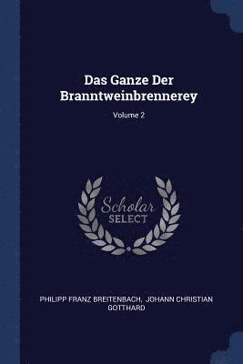 bokomslag Das Ganze Der Branntweinbrennerey; Volume 2