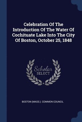 Celebration Of The Introduction Of The Water Of Cochituate Lake Into The City Of Boston, October 25, 1848 1