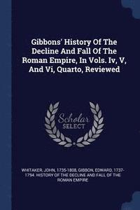 bokomslag Gibbons' History Of The Decline And Fall Of The Roman Empire, In Vols. Iv, V, And Vi, Quarto, Reviewed