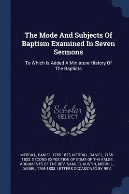 bokomslag Mode And Subjects Of Baptism Examined In Seven Sermons