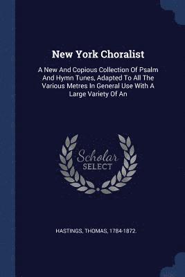 Hastings Thomas 1784-1872, Thomas Hastings - New York Choralist, Häftad
