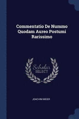 bokomslag Commentatio De Nummo Quodam Aureo Postumi Rarissimo