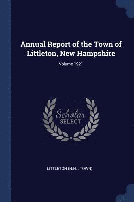 bokomslag Annual Report of the Town of Littleton, New Hampshire; Volume 1921