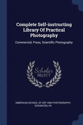 Complete Self-instructing Library Of Practical Photography 1