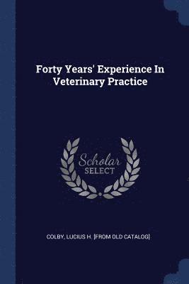 bokomslag Forty Years' Experience In Veterinary Practice
