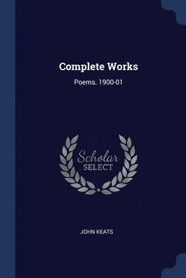 John Keats - Complete Works, Häftad