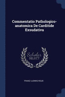 bokomslag Commentatio Pathologico-anatomica De Carditide Exsudativa