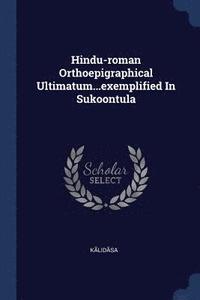 bokomslag Hindu-roman Orthoepigraphical Ultimatum...exemplified In Sukoontula