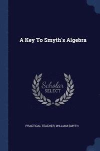 bokomslag A Key To Smyth's Algebra
