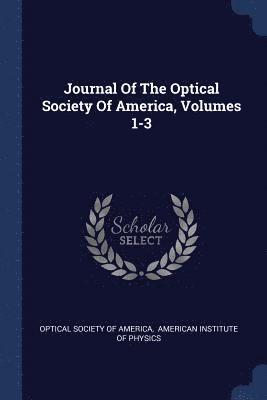 bokomslag Journal Of The Optical Society Of America, Volumes 1-3