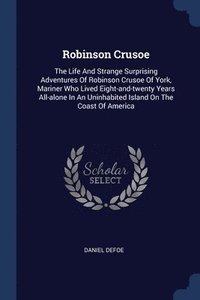bokomslag Robinson Crusoe: The Life And Strange Su